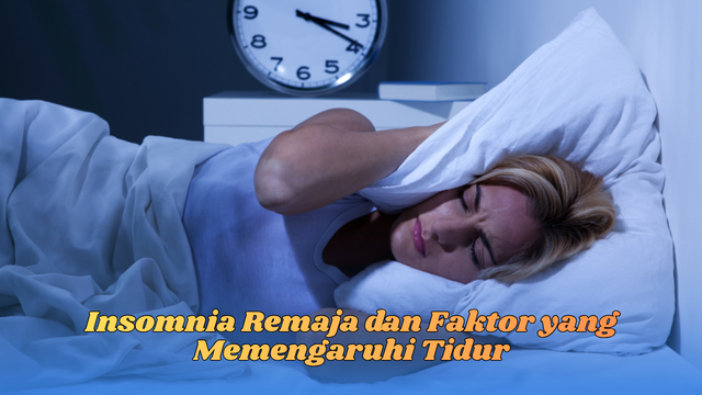 Insomnia Remaja dan Faktor yang Memengaruhi Tidur